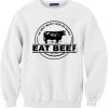 The West Wasn’t Won On Salads Eat Beef White Sweatshirts