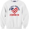 We Will Survive From Covid-19 White Sweatshirts