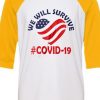 We Will Survive From Covid-19 White Yellow Raglan T shirts