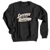 Success is The Best Revenge Black Sweatshirts