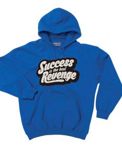 Success is The Best Revenge Blue Hoodie