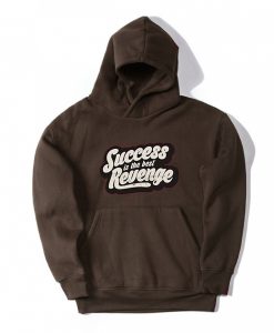 Success is The Best Revenge Brown Hoodie