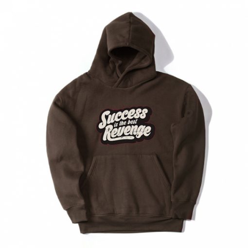 Success is The Best Revenge Brown Hoodie