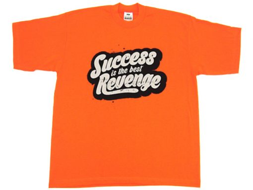 Success is The Best Revenge Orange T shirts