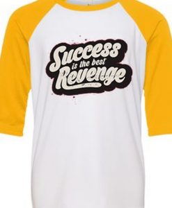 Success is The Best Revenge White Yellow Raglan T shirts