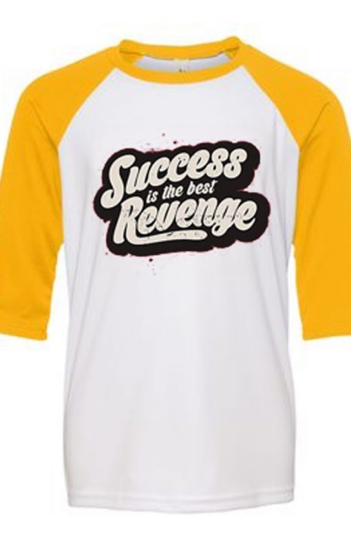 Success is The Best Revenge White Yellow Raglan T shirts