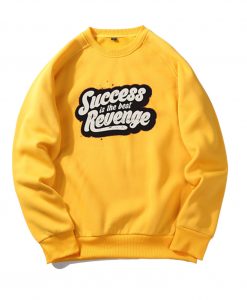 Success is The Best Revenge Yellow Sweatshirts