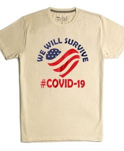 We Will Survive From Covid-19 Cream T shirts