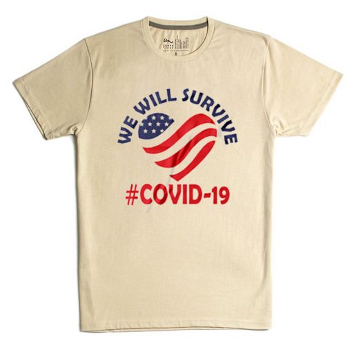 We Will Survive From Covid-19 Cream T shirts