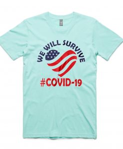 We Will Survive From Covid-19 Green Mint T shirts