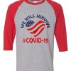 We Will Survive From Covid-19 Grey Red Raglan T shirts