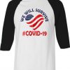 We Will Survive From Covid-19 White Black Raglan T shirts