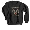 Live Fast Eat Trash Black Sweatshirts