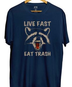 Live Fast Eat Trash Blue Navy T shirts