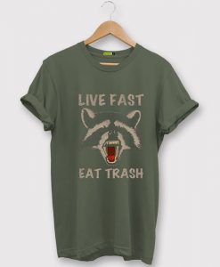 Live Fast Eat Trash Green Army T shirts