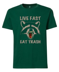 Live Fast Eat Trash GreenT shirts