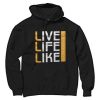 Live Life Like Black Hoodie