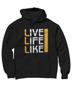 Live Life Like Black Hoodie