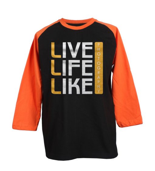 Live Life Like Black Orange Raglan T shirts