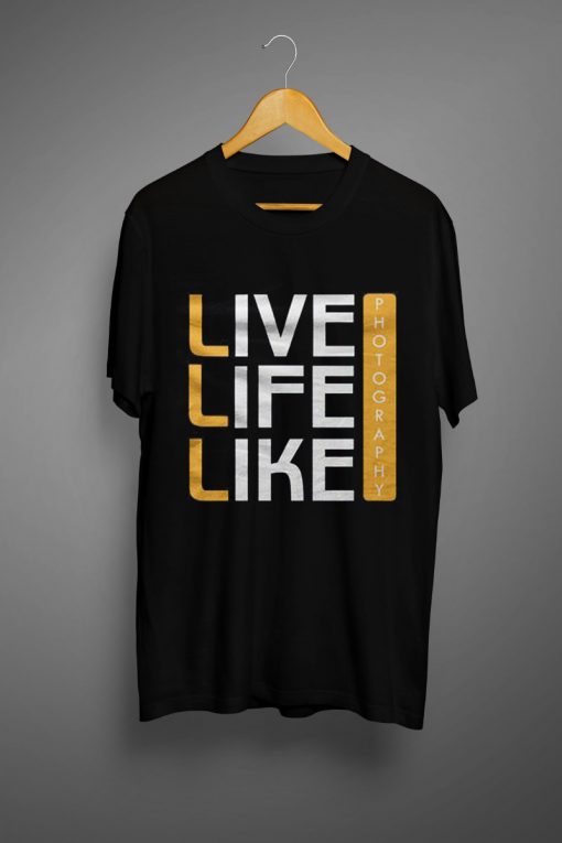 Live Life Like Black T shirts