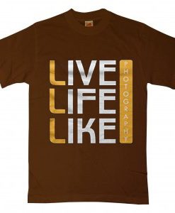 Live Life Like Brown T shirts