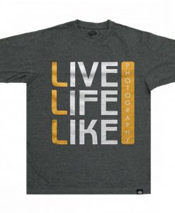 Live Life Like Grey Asphalt T shirts