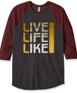 Live Life Like Grey Maroon Raglan T shirts