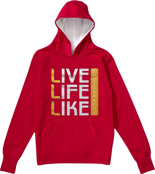 Live Life Like Red Hoodie