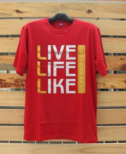 Live Life Like Red T shirts