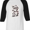 OH OK White Black Raglan T shirts