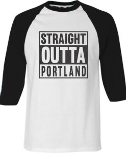 Straight OUTTA Portland White Black Raglan T shirts