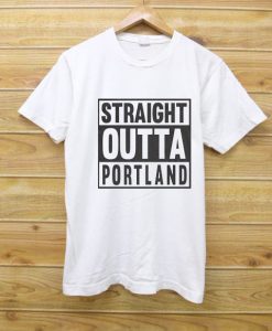 Straight OUTTA Portland White T shirts