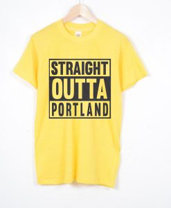 Straight OUTTA Portland Yellow T shirts