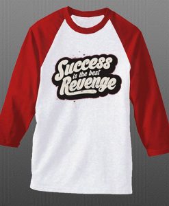 Success is The Best Revenge White Red Raglan T shirts