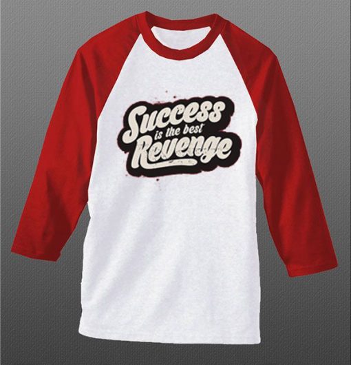 Success is The Best Revenge White Red Raglan T shirts