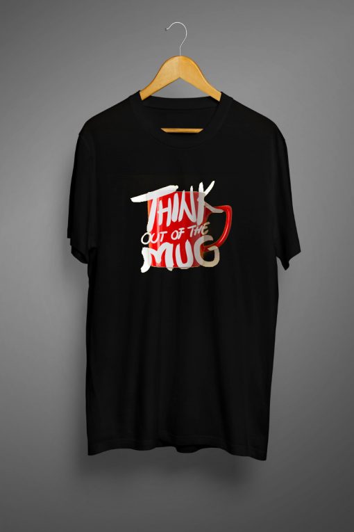 Think Out Of The Mug Black T shirts