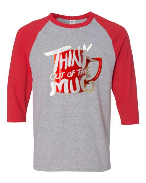 Think Out Of The Mug Grey Red Raglan T shirts