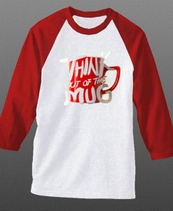 Think Out Of The Mug White Red Raglan T shirts