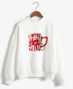 Think Out Of The Mug White Sweatshirts