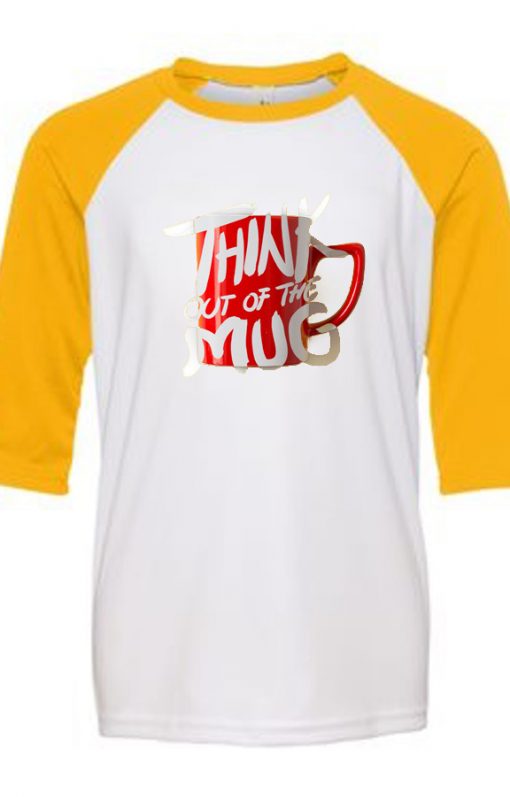 Think Out Of The Mug White Yellow Raglan T shirts