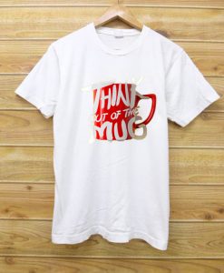 Think Out Of The Mug WhiteT shirts