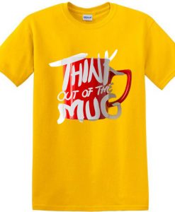 Think Out Of The Mug Yellow T shirts