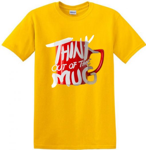 Think Out Of The Mug Yellow T shirts