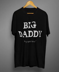 Big Daddy T Shirt