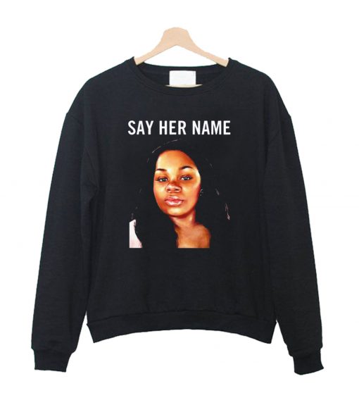 Breonna Taylor Say Her Name Sweatshirt