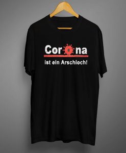 CORONA IST EIN ARSCHLOCH T shirt