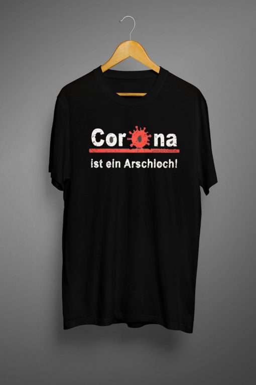 CORONA IST EIN ARSCHLOCH T shirt