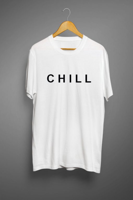 Chill T Shirts