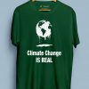 Climate Change Is Real T shirt