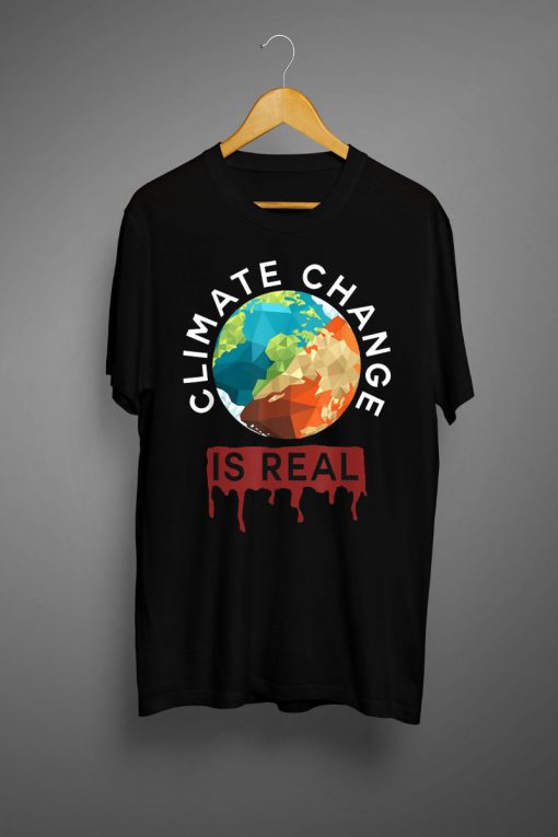 Climate Change Is Real T shirt